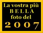 Apro questa discussione nella sezione "varie", perch credo che sia la pi adatta; Mela e gli altri, al limite, sposteranno altrove, se necessario ;).

In questo 3D chi vuole potr postare la foto pi bella inviata sul forum nell'anno 2007, che abbia o non abbia avuto successo; e magari spiegare perch ritiene che quella sia la sua foto migliore :)

Vi piace il gioco? :)